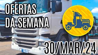 OFERTA DE CAMINHÕES DA SEMANA :: 30-MAR-24