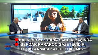 Sahadan meslektaşlarımızla 2 Haziran seçimlerini, Ali Güler ile gazeteci Serdar Karakoç'u konuştuk!