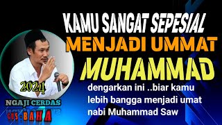 🟢 GUS BAHA || HANYA UMMAT NABI MUHAMMAD YANG SEPESIAL DI DUNIA AKHIRAT//ngajicerdasgusbaha