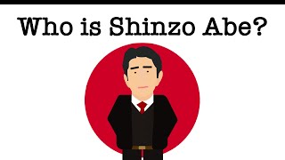 Who is Shinzo Abe and Why Was He Assassinated?