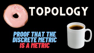 Proof that the Discrete Metric is a metric