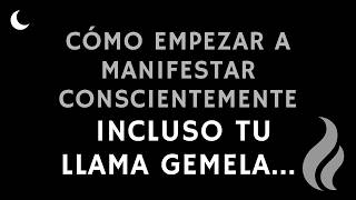 Cómo Empezar a Manifestar Conscientemente - Incluso tu LLAMA GEMELA...🔮 Irradia Tu Energía