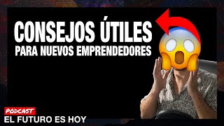 Consejos para EMPRENDEDORES Principiantes 🔥 | Ep: #012