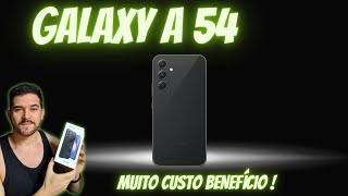 GALAXY A 54 É O MELHOR CUSTO BENEFÍCIO DE 2024?  REVIEW ANÁLISE INICIAL!