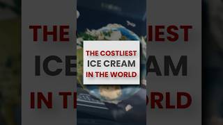 Costliest ice cream in the world