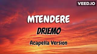 MTENDERE- Driemo-Acapella Version