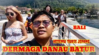 DERMAGA DANAU BATUR BALI 1HARI KELILING BALI KETEMU BANYAK TURIS DARI MANCANEGARA