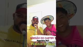 Prikitim de Ouro  BREGÃO DO CASTER Repertório Novo 2021