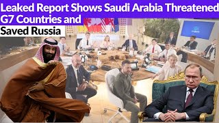 Leaked Report Shows Saudi Arabia Threatened G7 and saved Russia's Frozen Assets | By WHN