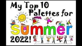 My Top 10 Eyeshadow Palettes | for Summer 2022!