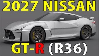 2027 Nissan GTR R36 .... 8 more years