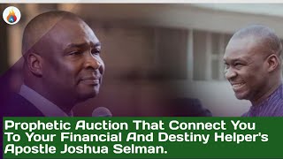 Prophetic Auction That Connect You To Your Financial And Destiny Helper's Apostle Joshua Selman.