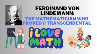 Ferdinand von Lindemann: The Mathematician Who Proved π Transcendental