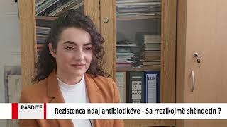 Rezistenca antimikrobiale  - Kur antibiotikët nuk kanë efekt në shërimin e infeksioneve?