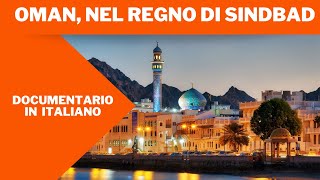 Oman, nel regno di Sindbad | Documentario | Italiano