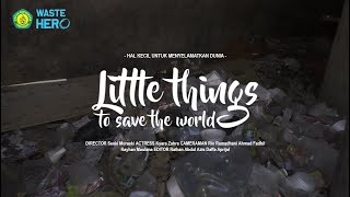 SHORT MOVIE || LITTLE THINGS TO SAVE THE WORLD - HAL KECIL UNTUK MENYELAMATKAN DUNIA