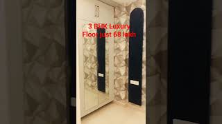 3 BHK Luxury Floor in Just 68 Lakh | Last inventory Call Now +919310134942