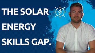 The Solar Energy Skills Gap.