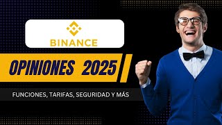 Binance Opiniones 2025: Tarifas, características, hechos y más