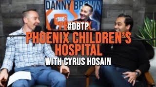 Supporting the Phoenix Children’s Hospital with Cyrus Hosain