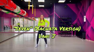 Seven - Dani J (Bachata Version) | Zumba | Bachata | Choreography by Valeria Krivosheina