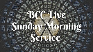 BCC Sunday Morning Service Live: Prayer of Consecration