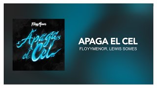 FloyyMenor, Lewis Somes - APAGA EL CEL [ Letra/Lyric ]