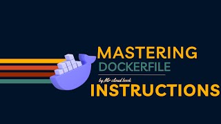 Dockerfile Instructions Explained with Examples | Mastering Dockerfile