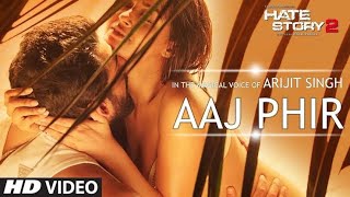 Aaj Phir Full Video Song | Hate Story 2 | Arijit Singh | Jay Bhanushali | Surveen Chawla