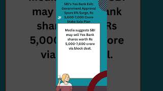 SBI's Yes Bank Exit: Government Approval Spurs 6% Surge, Rs 5,000-7,000 Crore Stake Sale Plan