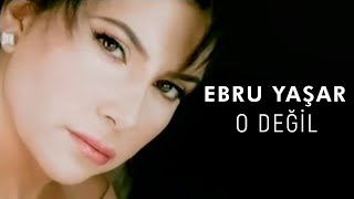 Ebru Yaşar - O Değil (Official Video)