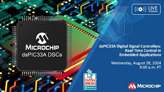 Coffee Break | S13E6 | dsPIC33A Digital Signal Controllers: Real-Time Control in Embedded Apps