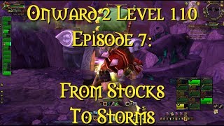 Onward 2 Level 110 Episode 7: From Stocks To Storms