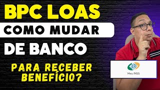 Como mudar de banco para receber benefício BPC LOAS e outros | Você precisa saber ante de fazer