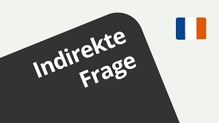 Die indirekte Rede in der Vergangenheit - die indirekte Frage | Französisch | Grammatik