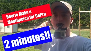 How to make a Gopro Mouthpiece (2 Minutes)