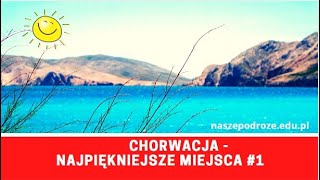 Chorwacja - najpiękniejsze miejsca #1: Baška, Hvar, Cavtat, Vransko Jezero, Półwysep Prevlaka.