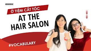 At the hair salon | Learn Southern Vietnamese | Learn Vietnamese With SVFF |