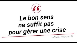 Le bon sens ne suffit pas pour gérer une crise