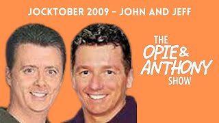 Opie & Anthony - Jocktober: The John and Jeff Show (10/29/2009)