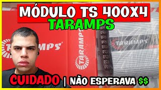 🔴 MÓDULO TARAMPS TS400X4 | Análise TS 400x4 2 ohms 400 W / Cuidado Nesse Ponto