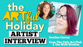 Interview with DeeDee Catron of The Ugly Art Club & Um Wow Studios