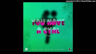 Lady Lava - You Have Ah Gyal [Who Nuh Sexing Vexing] [TSB x Perc Intro Clean]