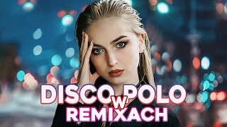 Mega Hity Disco Polo 2024 -- Najlepsze Remixy Disco Polo -- Disco Polo Mix 2024