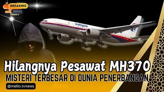 Hilangnya Pesawat MH370,  Misteri Terbesar di Dunia Penerbangan