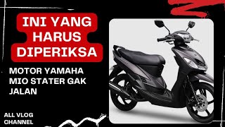 Penyebab Dan Penyelesaian👍 MOTOR YAMAHA MIO GAK BISA STATER‼️