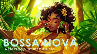 Soothing Bossa Nova 🍹 Bossa Jazz to Enjoy a Relaxing Weekend 🌴 August Bossa Nova