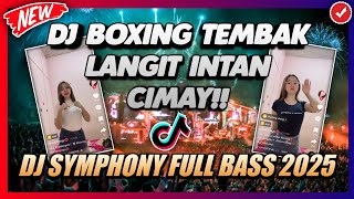 TEMBAK LANGIT DJ BOXING INTAN CIMAY!! DJ SYMPHONY FULL BASS VIRALL 2025 - JUNGLE DUTCH