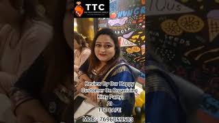 Organised kitty party  at TTC cafe/review by happy our customer #shortvideo