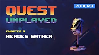 Quest Unplayed Chapter 0 - The heroes gather